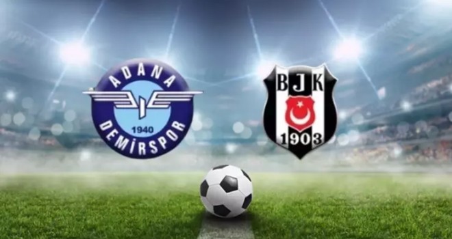 Adana Demirspor - Beşiktaş karşı karşıya! Muhtemel 11'ler